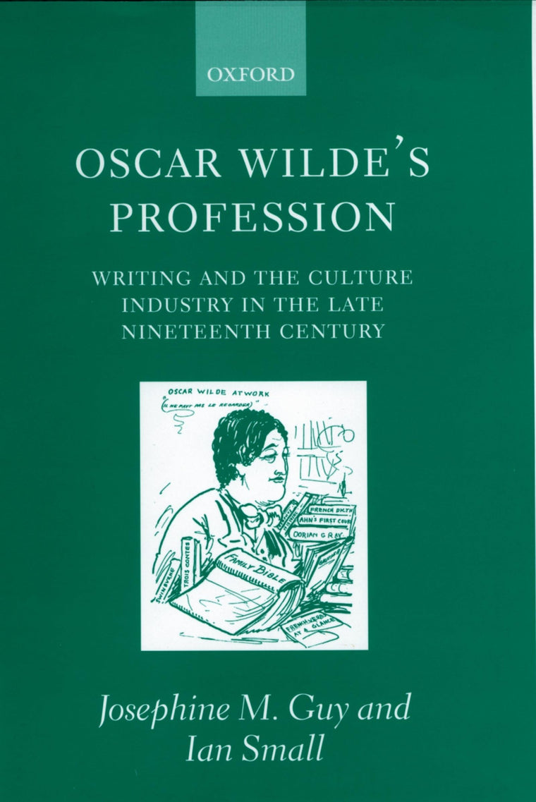 Oscar Wilde's Profession: Writing and the Culture Industry in the Late Nineteenth Century