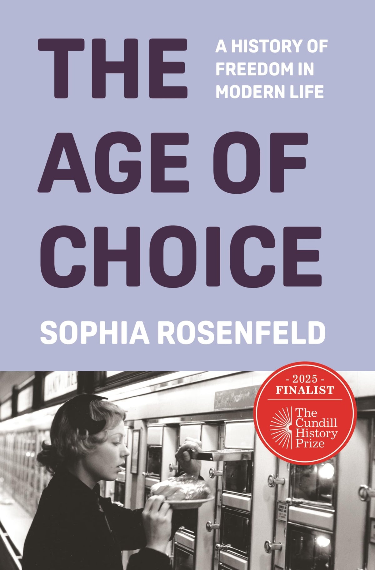 The Age of Choice: A History of Freedom in Modern Life