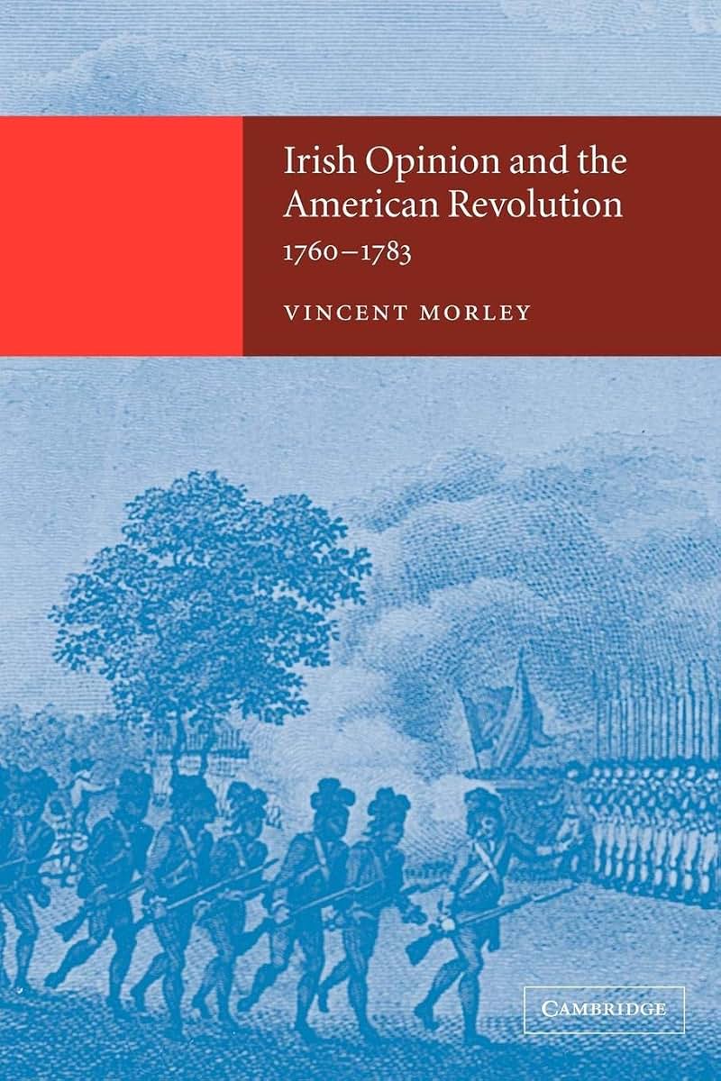 Irish Opinion and the American Revolution, 1760-1783