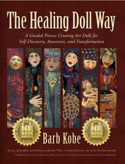 The Healing Doll Way: A Guided Process Creating Art Dolls