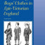 Making, Selling and Wearing Boys' Clothes in Late-Victorian England: Sartorial Consumption in Britain 1880-1939 (The History of Retailing and Consumption)