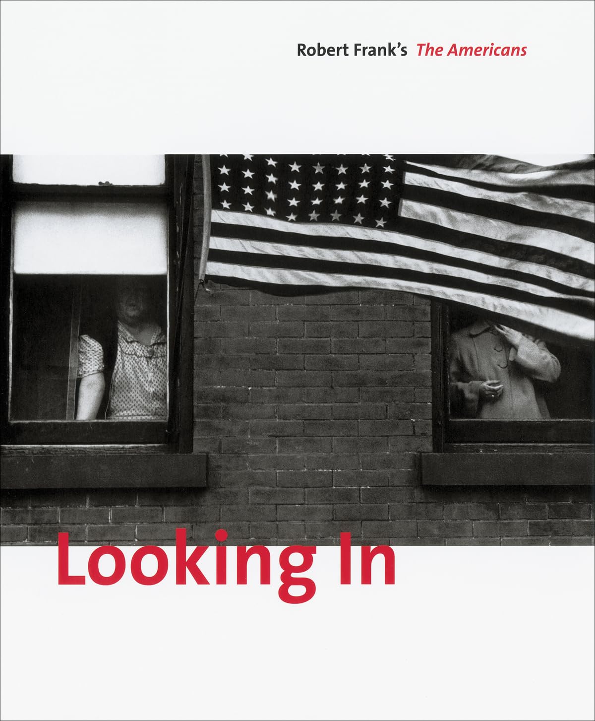 Looking In: Robert Frank's The Americans: Expanded Edition