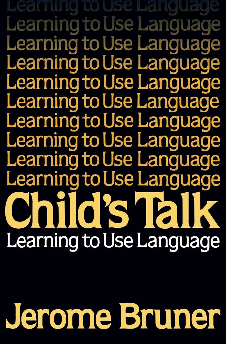 Child's Talk: Learning to Use Language by Bruner, Jerome