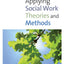 An Introduction to Applying Social Work Theories and Methods