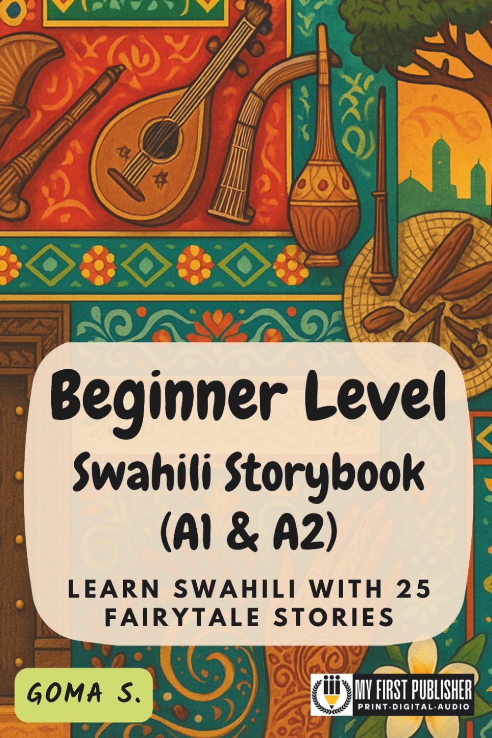 Beginner Level Swahili Storybook (A1 & A2): Learn Swahili with 25 Fairytale Stories