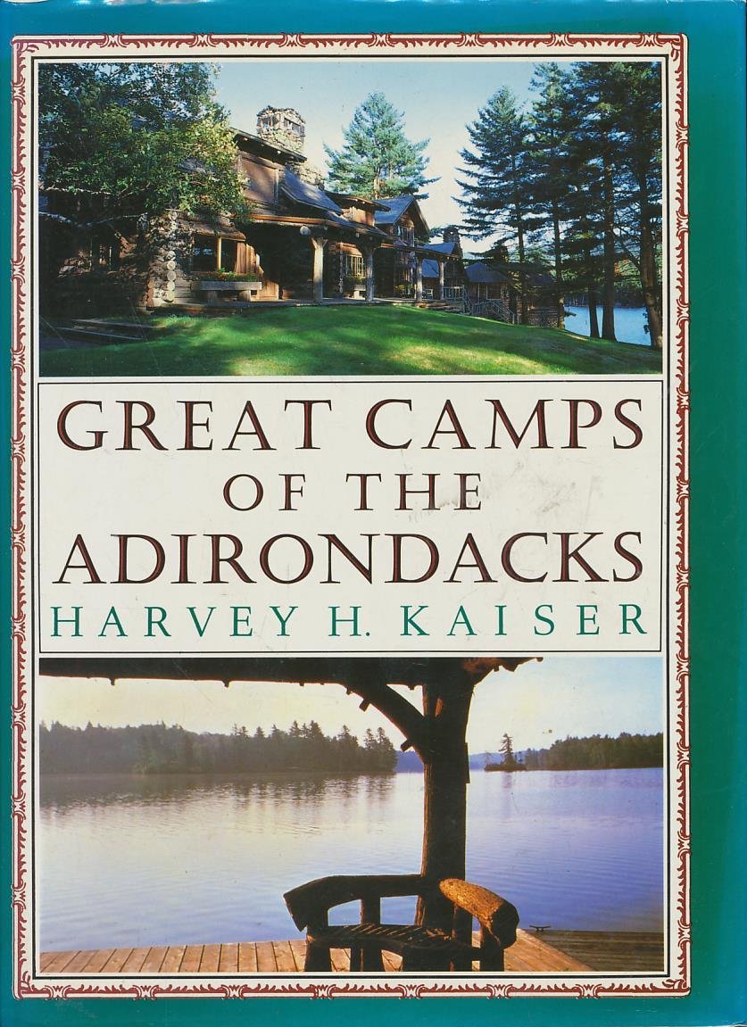 Great Camps of the Adirondacks by Kaiser, Harvey H.