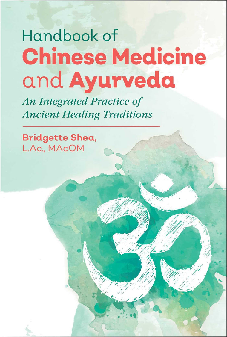 Handbook of Chinese Medicine and Ayurveda: An Integrated Practice of Ancient Healing Traditions