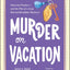 Murder on Vacation: Book 4: Solve the Puzzles-and the Plot of a Cozy Bed and Breakfast Mystery! (A Cranberry Creek Word Search Mystery)
