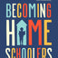 Becoming Homeschoolers: Give Your Kids a Great Education, a Strong Family, and a Life They'll Thank You for Later