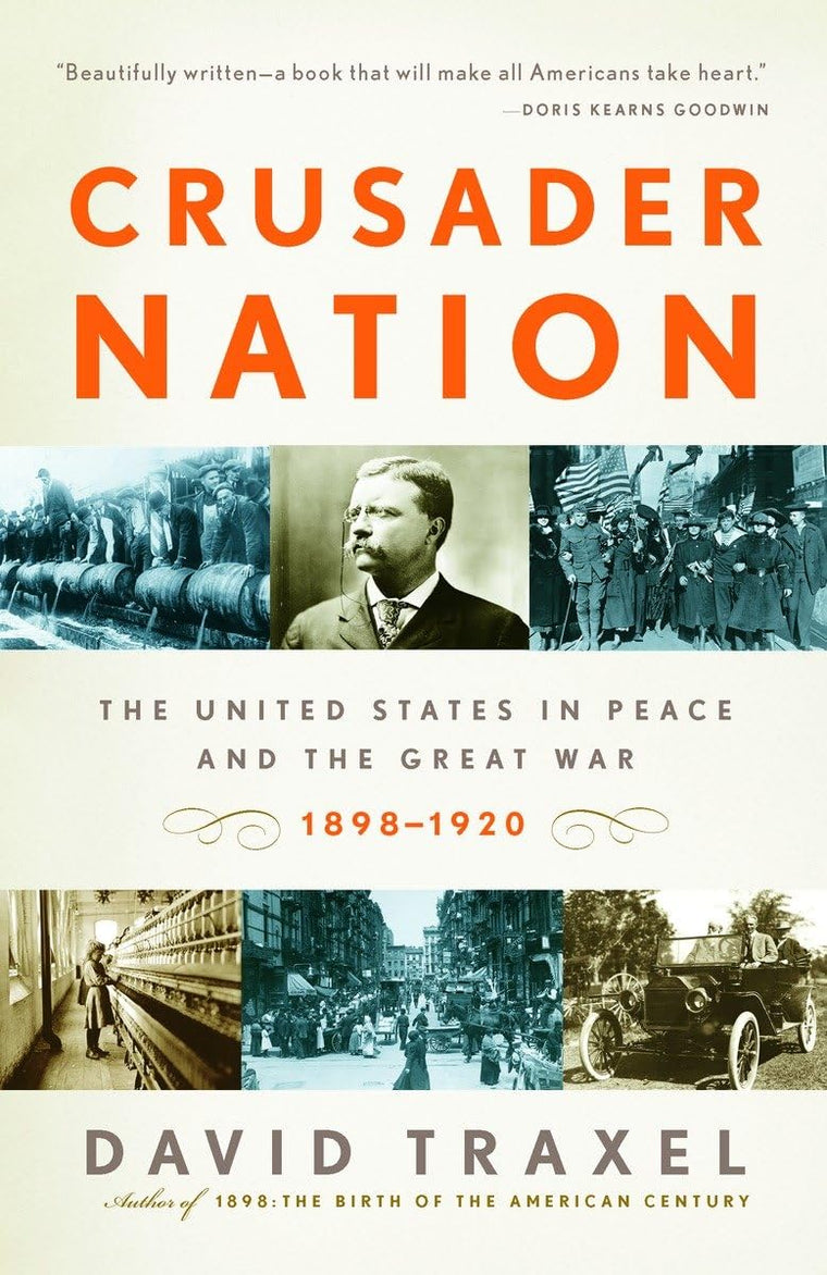 Crusader Nation: The United States in Peace and the Great War: 1898-1920
