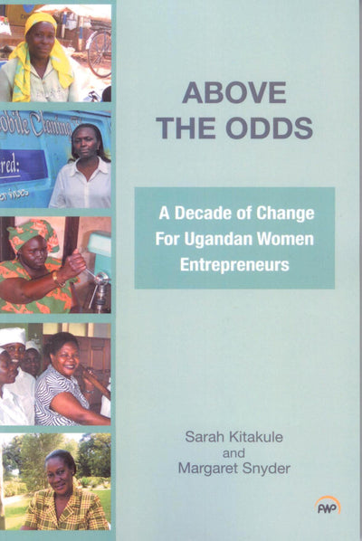 Above the Odds: A Decade of Change for Ugandan Women Entrepreneurs
