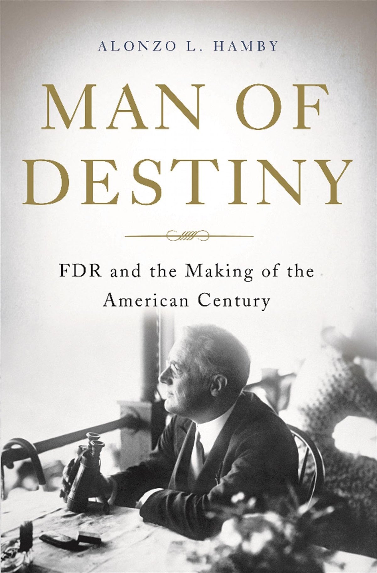 Man of Destiny: FDR and the Making of the American Century