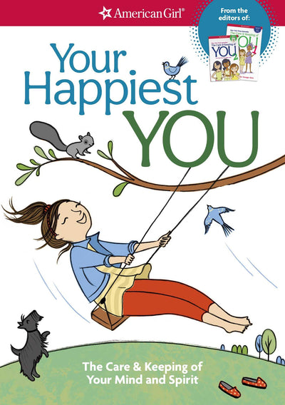 Your Happiest You: The Care & Keeping of Your Mind and Spirit (American Girl Wellbeing)