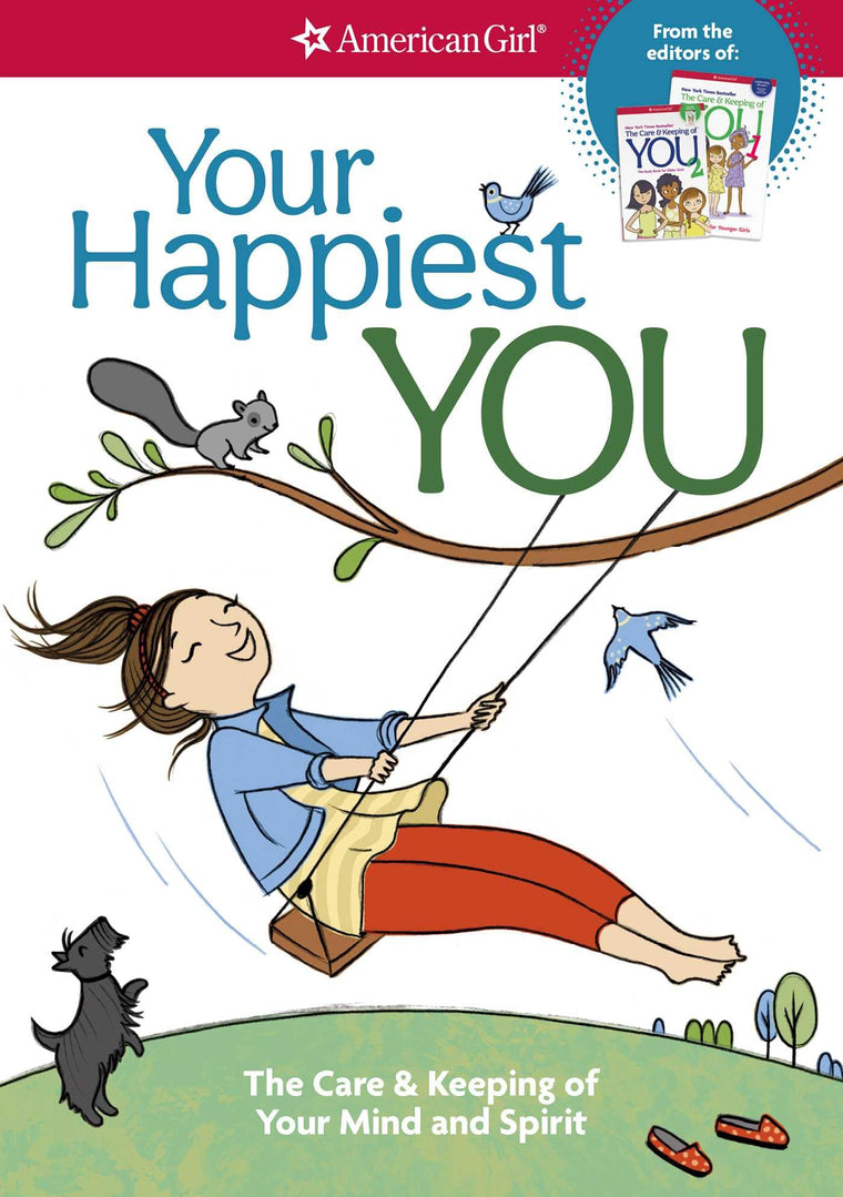 Your Happiest You: The Care & Keeping of Your Mind and Spirit (American Girl Wellbeing)