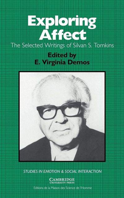 Exploring Affect: The Selected Writings of Silvan S Tomkins (Studies in Emotion and Social Interaction)