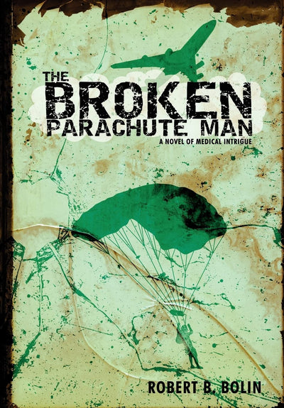 The Broken Parachute Man: A Novel of Medical Intrigue