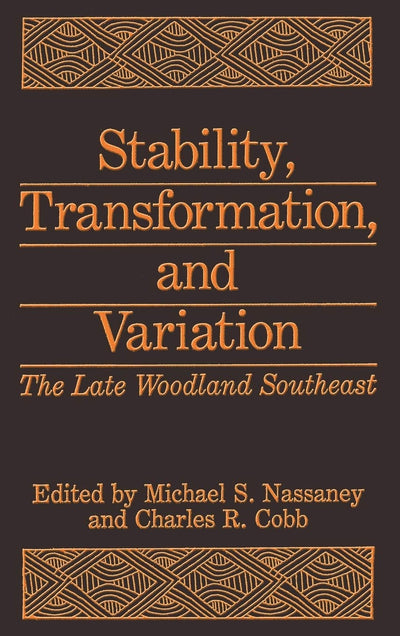 Stability, Transformation, and Variation: The Late Woodland Southeast (Environmental Science Research; 41)