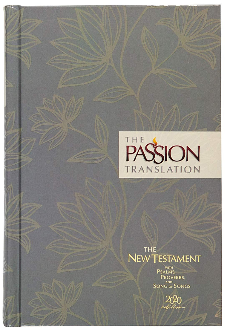 The Passion Translation New Testament (2020 Edition) HC Floral: With Psalms, Proverbs, and Song of Songs (Hardcover) - A Perfect Gift for Confirmation, Holidays, and More