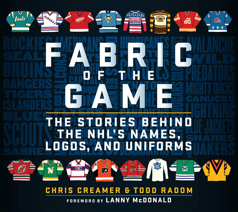 Fabric of the Game: The Stories Behind the NHL's Names, Logos