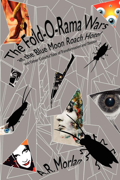 The Fold-O-Rama Wars at the Blue Moon Roach Hotel and Other Colorful Tales of Tr