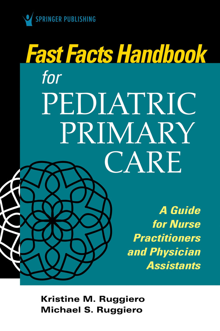 Fast Facts Handbook for Pediatric Primary Care: A Guide for Nurse Practitioners and Physician Assistants