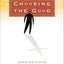 Choosing the Good: Christian Ethics in a Complex World