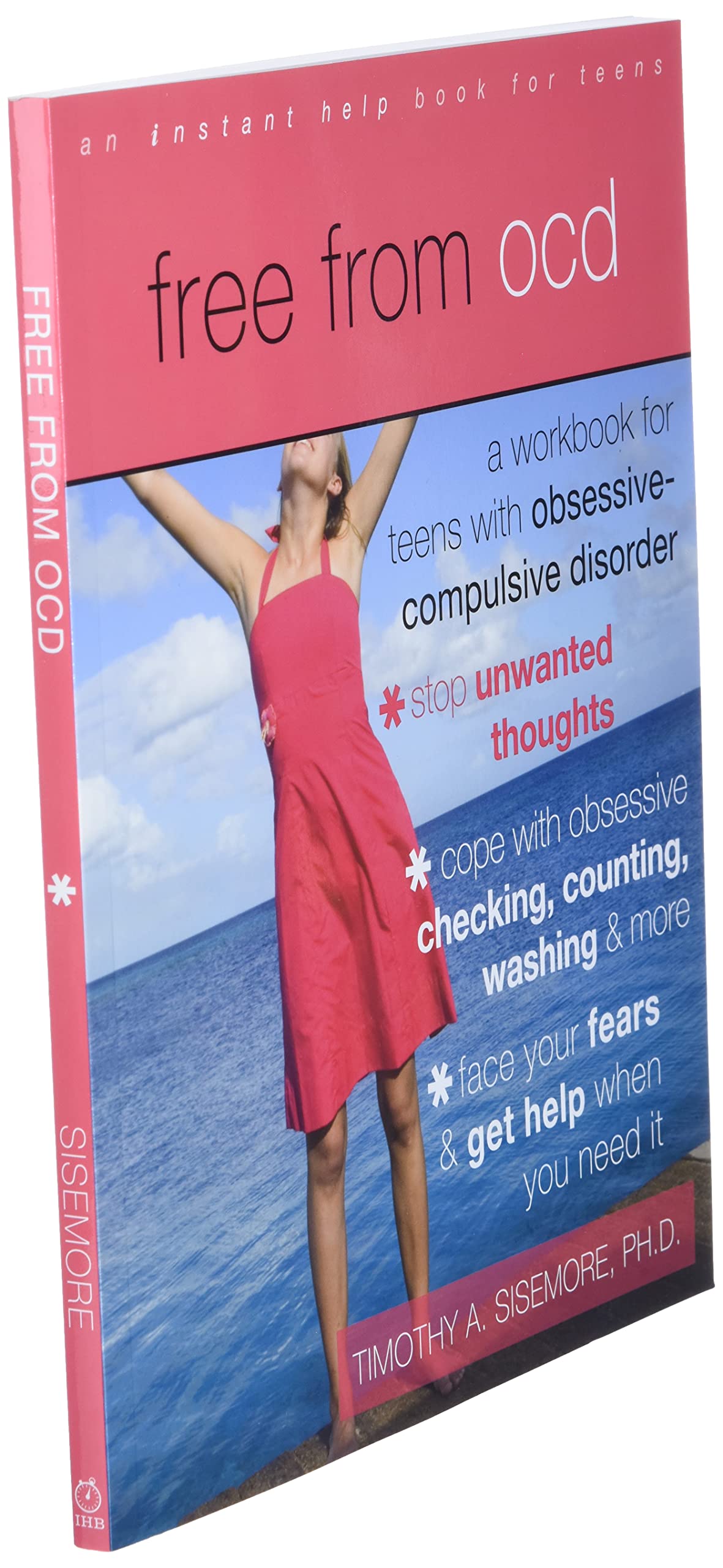 Free from OCD: A Workbook for Teens with Obsessive-Compulsive Disorder