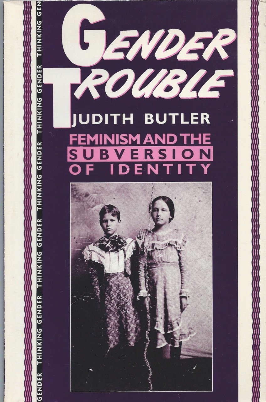 Gender Trouble: Feminism and the Subversion of Identity (Thinking Gender Series)