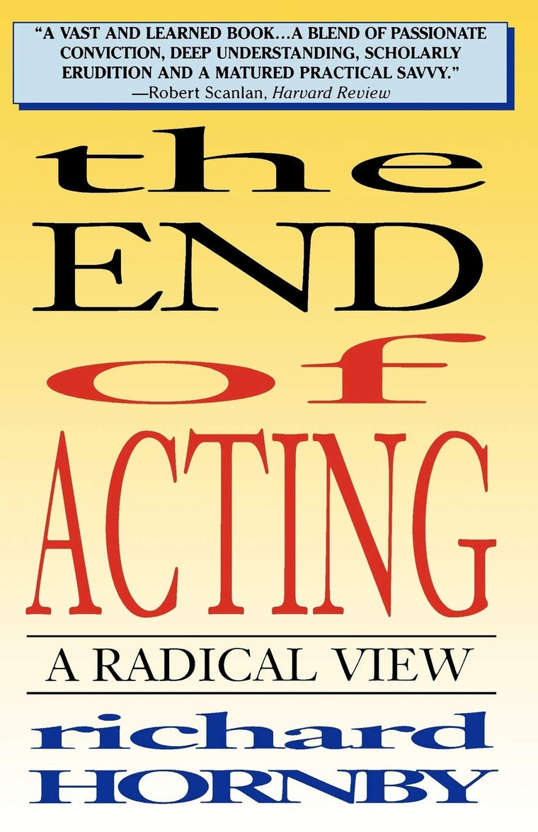 The End of Acting: A Radical View (Applause Books)