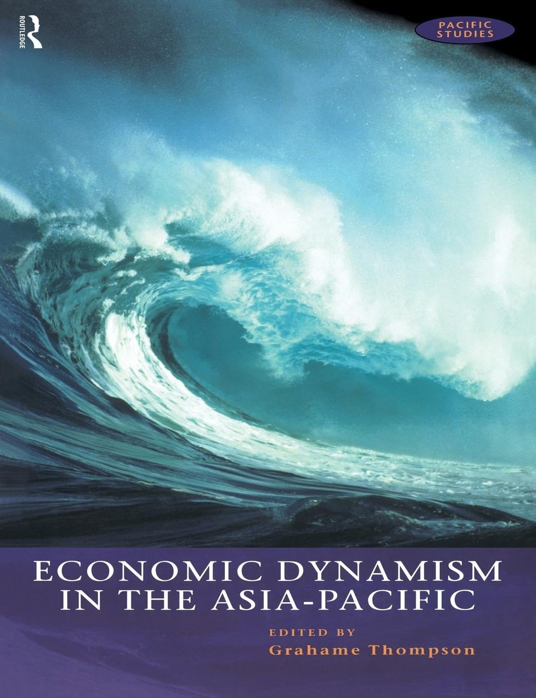 Economic Dynamism in the Asia-Pacific: The Growth of Integration and Competitiveness (Pacific Studies)