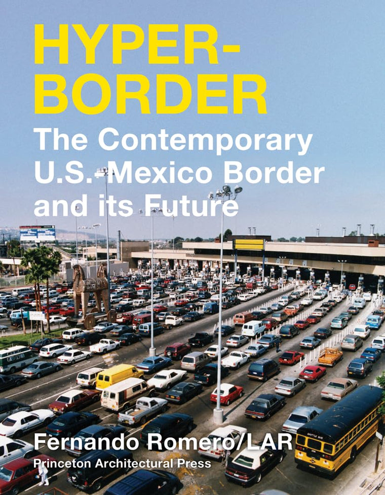 Hyperborder: The Contemporary U.S.-Mexico Border and Its Future