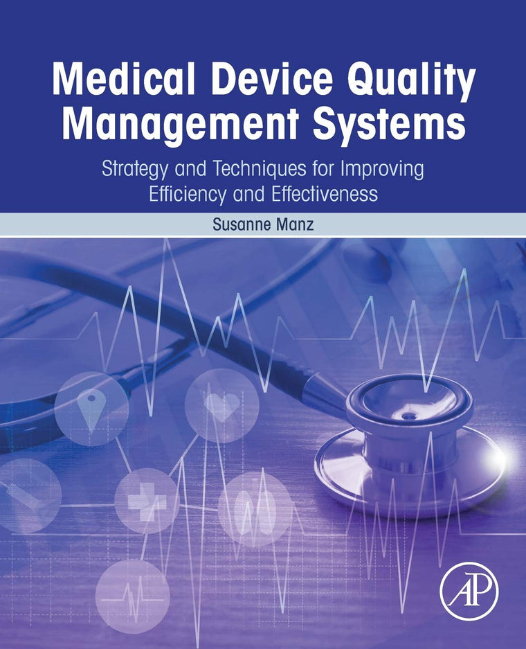 Medical Device Quality Management Systems: Strategy and Techniques for Improving Efficiency and Effectiveness
