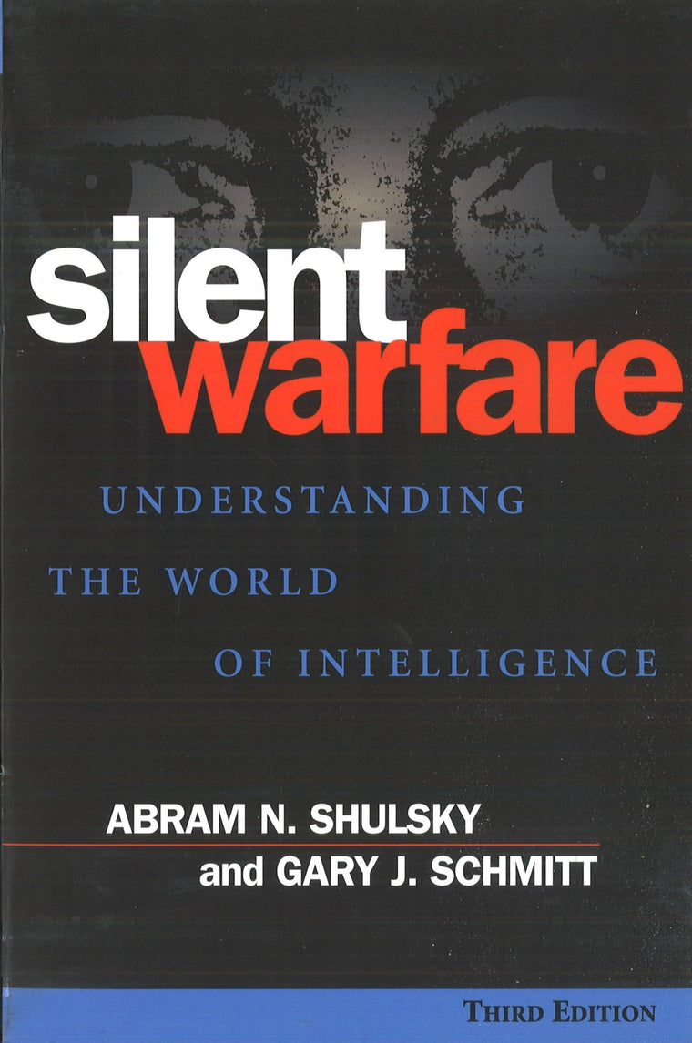 Silent Warfare: Understanding the World of Intelligence, 3rd