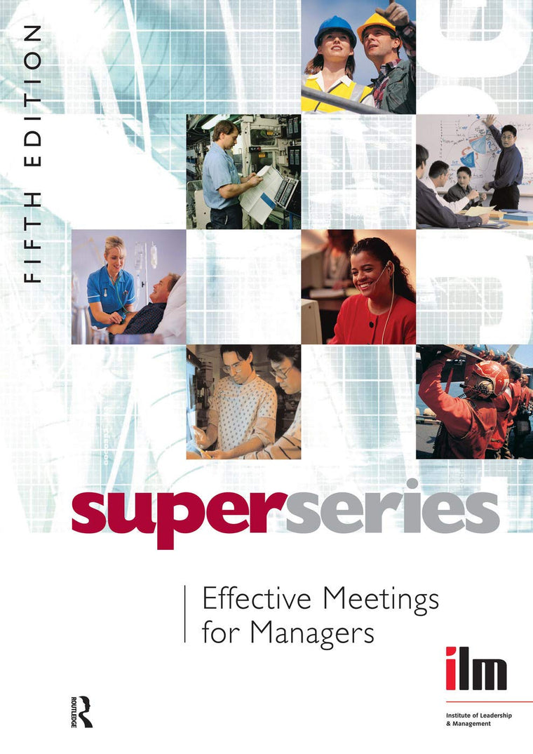 Effective Meetings for Managers (Institute of Learning & Management Super Series)