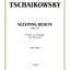 The Sleeping Beauty, Op. 66 (Complete): A Ballet in a Prologue and Three Acts (Kalmus Edition)