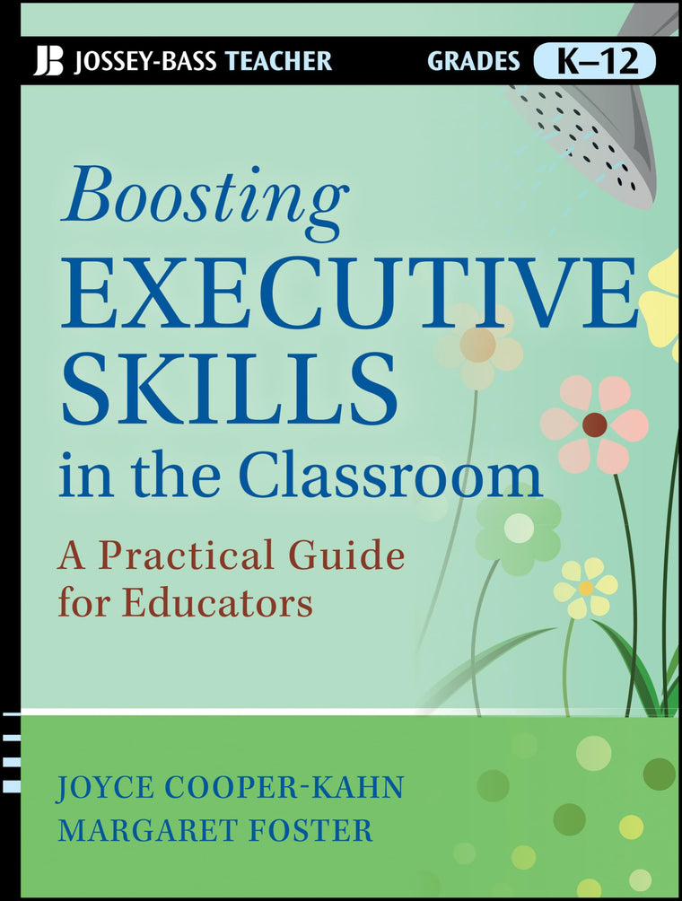 Boosting Executive Skills in the Classroom: A Practical Guide for Educators