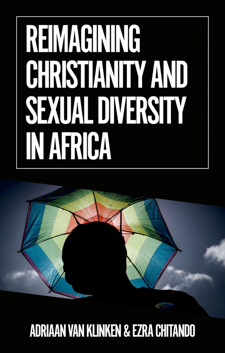 Reimagining Christianity and Sexual Diversity in Africa (African Arguments)