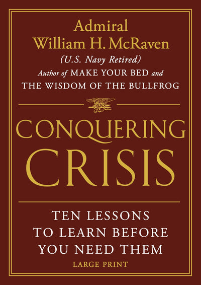 Conquering Crisis: Ten Lessons to Learn Before You Need Them