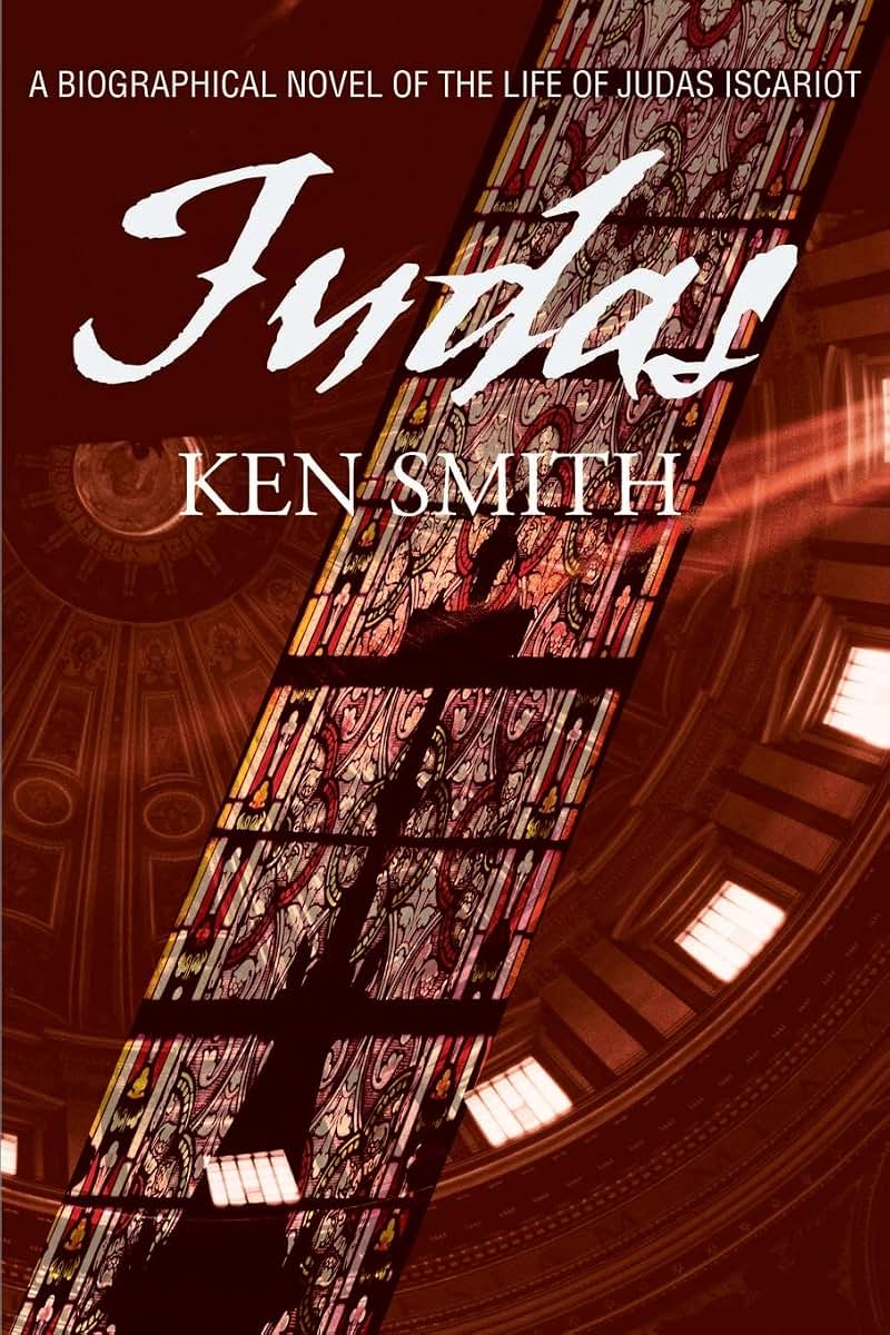 Judas: A Biographical Novel Of The Life of Judas Iscariot