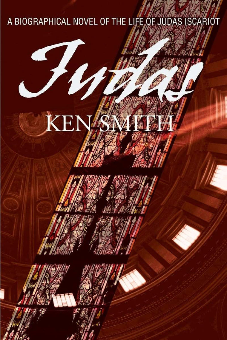 Judas: A Biographical Novel Of The Life of Judas Iscariot