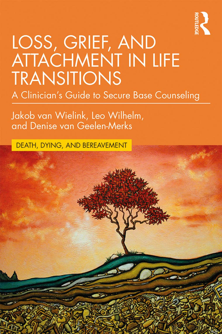 Loss, Grief, and Attachment in Life Transitions (Series in Death, Dying, and Bereavement)