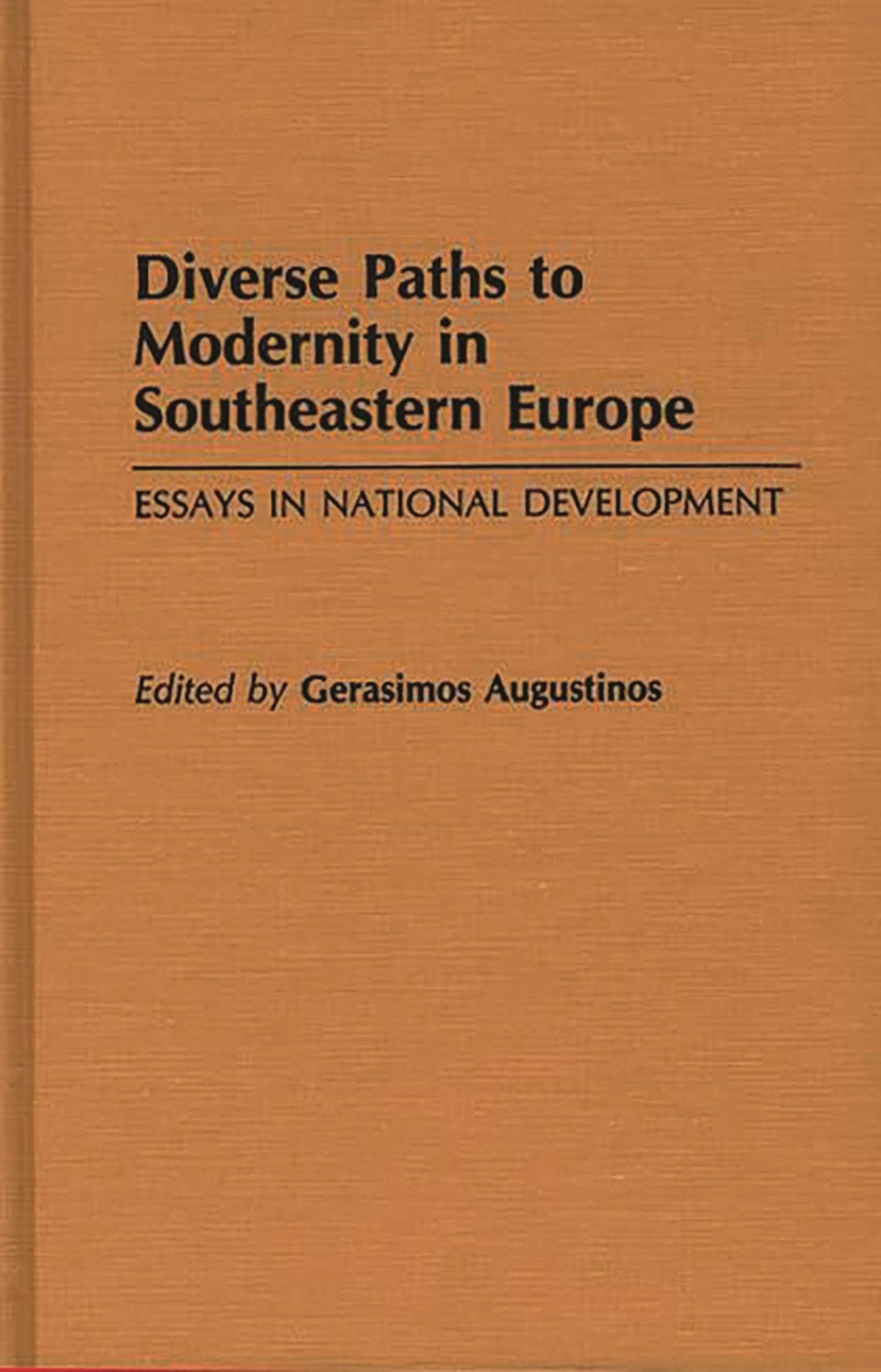 Diverse Paths to Modernity in Southeastern Europe: Essays in National Development (Contributions to the Study of World History)