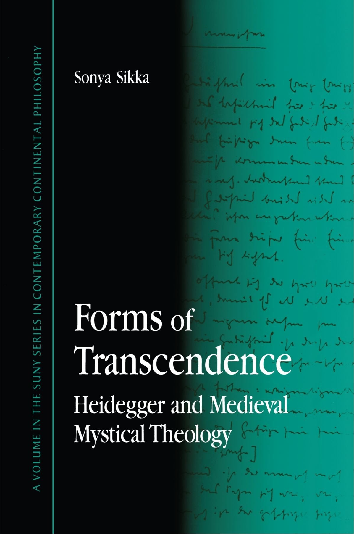 Forms of Transcendence: Heidegger and Medieval Mystical Theology (SUNY Series in Contemporary Continental Philosophy)