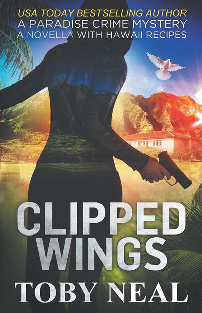 Clipped Wings: A Paradise Crime Mystery Novella with Recipes (Paradise Crime Mysteries)