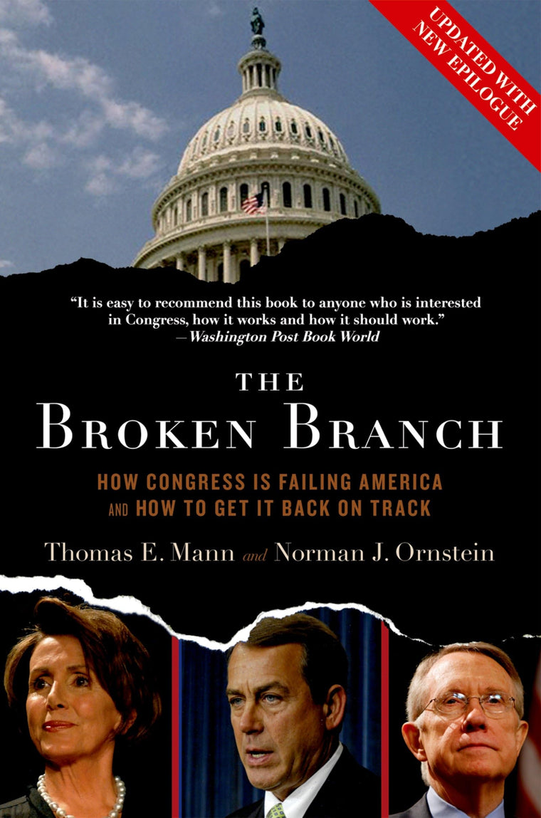 The Broken Branch: How Congress Is Failing America and How to Get It Back on Track (Institutions of American Democracy)
