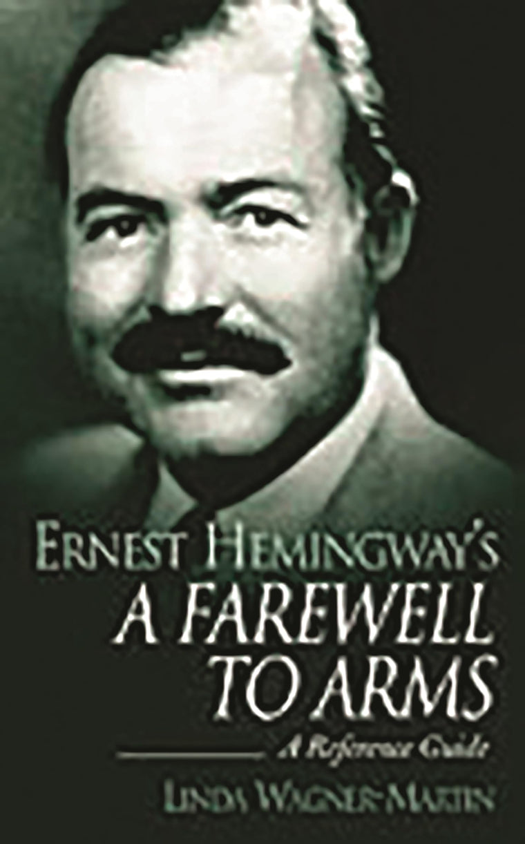 Ernest Hemingway's A Farewell to Arms: A Reference Guide (Greenwood Guides to Literature)