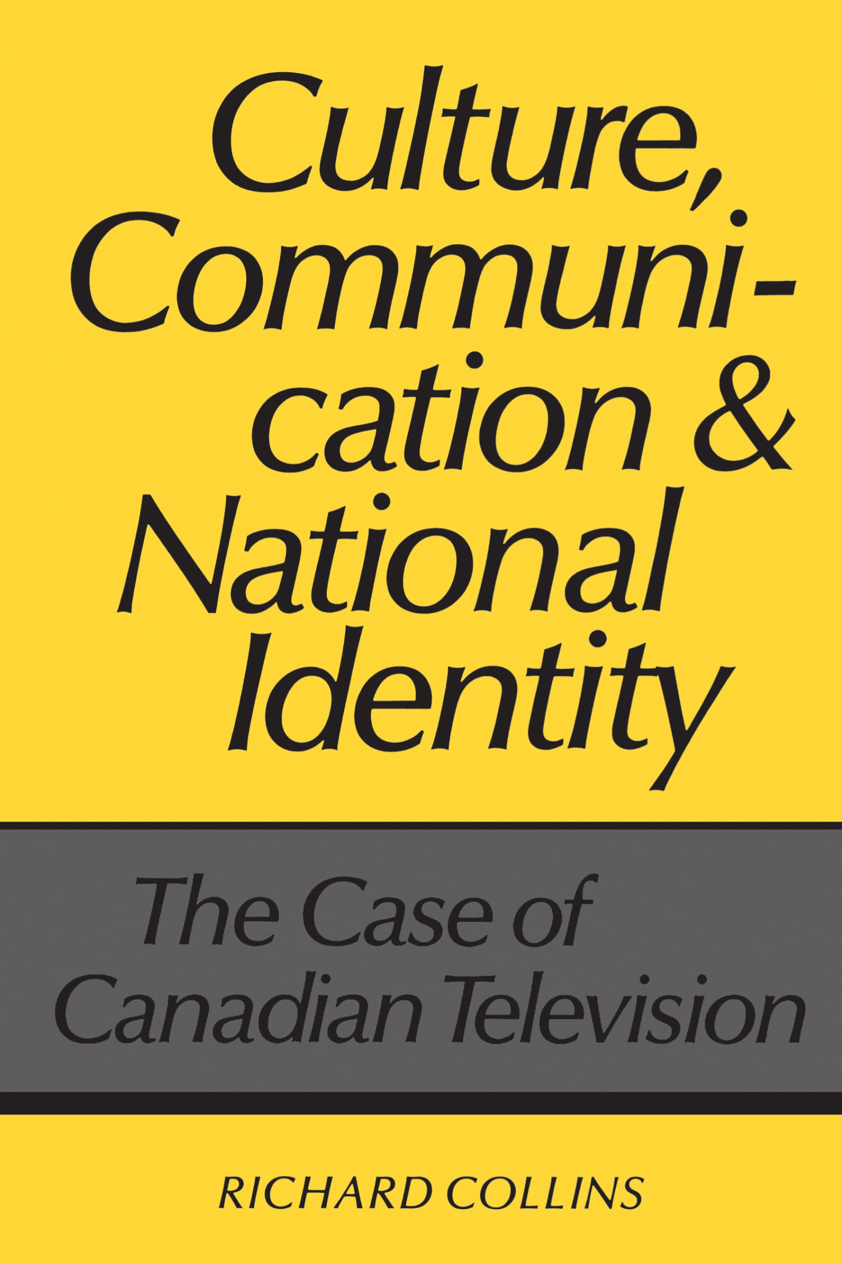 Culture, Communication and National Identity: The Case of Canadian Television (Heritage)