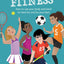 A Smart Girl's Guide: Sports & Fitness: How to Use Your Body and Mind to Play and Feel Your Best (American Girl Wellbeing)