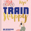 Train Happy: An intuitive exercise plan for every body