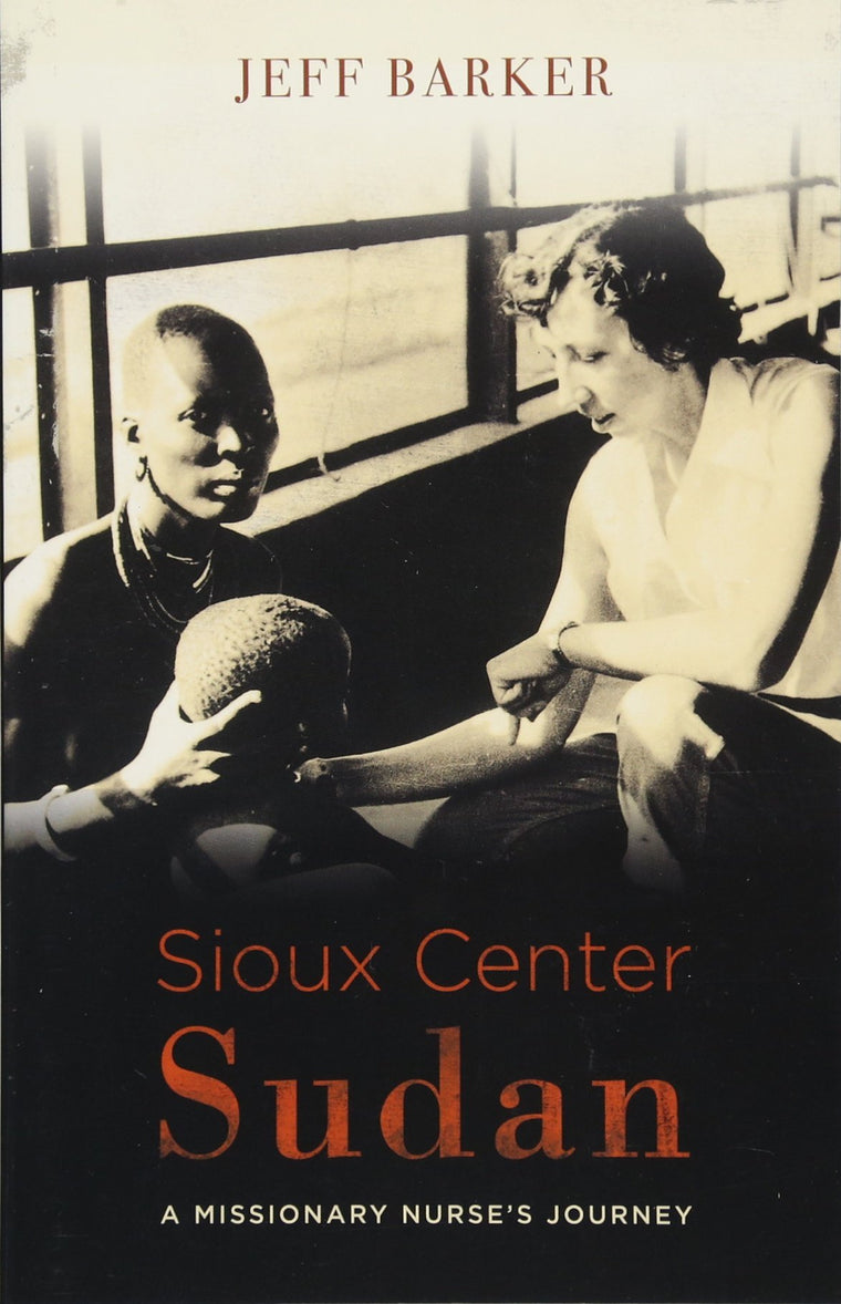 Sioux Center Sudan: A Missionary Nurse's Journey